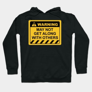 Human Warning Sign MAY NOT GET ALONG WITH OTHERS Sayings Sarcasm Humor Quotes Hoodie